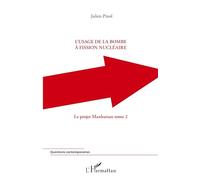 L'usage de la bombe à fission nucléaire : Le projet Manhattan (tome 2) – L'Harmattan