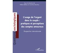 L'usage de l'argent dans le couple : pratiques et perceptions des comptes amoureux Perspective internationale - H. Belleau - L'harmattan - broché - Essai