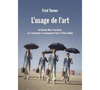 L'usage de l'art: De Burning Man à Facebook, art, technologie et management dans la Silicon Valley