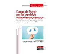 L'usage de Twitter par les candidats #Eurodéputés @Europarl_FR @Europarl_EN Perspectives internationales lors des élections au Parlement européen en mai 2014 - Gilles Brachotte - Ems Management Et Soc