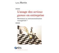 L'usage des serious games en entreprise Récréation ou instrumentalisation managériale ? - Lydia Martin - Eres - broché - Essai