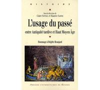 L'usage Du Passé Entre Antiquité Tardive Et Haut Moyen Age - Hommage À Brigitte Beaujard
