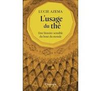 L'usage du thé: Une histoire sensible du bout du monde