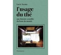 Lucie Azema – L'usage du thé : Une histoire sensible du bout du monde – Broché