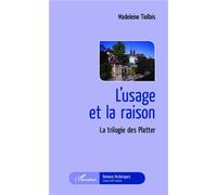 L'usage Et La Raison - La Trilogie Des Platter | Occasion