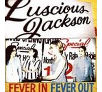 Luscious Jackson - Fever in Fever Out