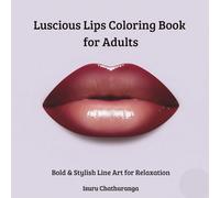 Luscious Lips Coloring Book for Adults: Bold & Stylish Line Art for Relaxation
