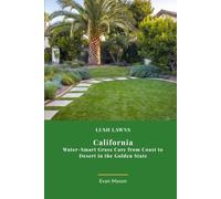 Lush Lawns: Calfornia: Water-Smart Grass Care from Coast to Desert in the Golden State