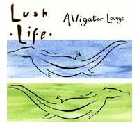 Lush Life - Alligator Lounge [Import]