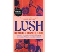 Lush: Shortlisted for the Nero Book Award for Debut Fiction