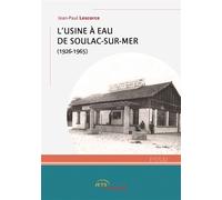 L'usine à eau de Soulac (1926-1965) - Jean-Paul Lescorce - Jets D'encre - broché - Essai