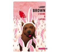 L'usine à lapins - Larry Brown - Gallmeister - Poche - Roman