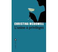 Christina McDowell – L'usine à privilèges – Roman – broché