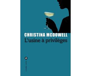 L'usine à privilèges - Christina McDowell - Liana levi - broché - Roman