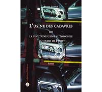 L'usine des cadavres - Ou la fin d'une usine automobile du nord de Paris - Silien Larios - Libertaires Eds - broché - Roman