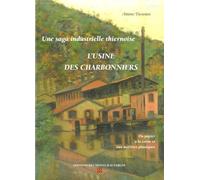L'usine Des Charbonniers - Une Saga Industrielle Thiernoise