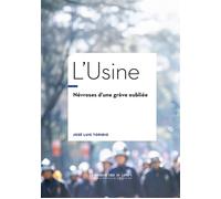L'usine Névroses d'une grève oubliée - José Luis Toribio - Manufacture De Livres - broché - Essai