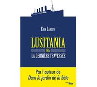 Lusitania 1915, la dernière traversée