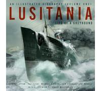 Lusitania: An Illustrated Biography; Life of a Greyhound (1)