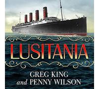 Lusitania: Triumph, Tragedy, and the End of the Edwardian Age