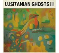 Lusitanian Ghosts - III (Stereo Edition) [Import]