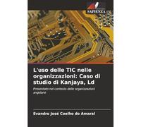 L'uso delle TIC nelle organizzazioni: Caso di studio di Kanjaya, Ld: Presentato nel contesto delle organizzazioni angolane