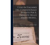 L'uso In Italiano Del Condizionale Passato Per Il Presente Dello Stesso Modo...