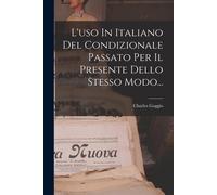 L'uso In Italiano Del Condizionale Passato Per Il Presente Dello Stesso Modo...