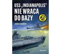 L'USS Indianapolis ne retourne pas à la base - Andrzej Makowski (Buch auf Polnisch)