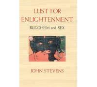 Lust for Enlightenment: Buddhism and Sex