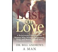 Lust or Love - From a Man’s Perspective: See What We See