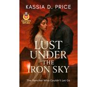 Lust Under the Iron Sky: The Rancher Who Couldn’t Let Go