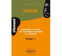 LUSTIG ! Apprendre et réviser son vocabulaire allemand en s'amusant - Niveau 1 - Nathalie Faure-Paschal - Ellipses - broché - Scolaire / Universitaire