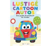Lustige Cartoon Autos zum Ausmalen: das Große Ausmalbuch für Kinder