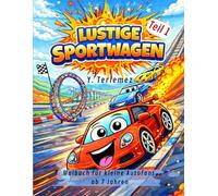 Lustige Sportwagen Teil 1: Malbuch für kleine Autofans ab 7 Jahren