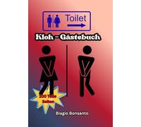 Lustiges Klo-Gästebuch „Ein stilles Örtchen … aber bitte nicht still bleiben!: Lustiges WC-Gästebuch mit Sprüchen, Zeichnungen & Spaß auf dem stillen Örtchen!