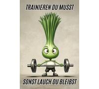 Lustiges Notizbuch 160 Seiten Kariert für Bodybuilding, Fitness und Kraftsport - Motivation und Humor für dein Workout.: „Trainieren du musst, sonst ... Muskelaufbau und Trainingsfortschritt.
