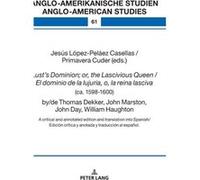 Lusts Dominion or the Lascivious Queen El dominio de la lujuria o la reina lasciva ca. 15981600 byde Thomas Dekker John Marston John Day William Haughton Edited by Primavera Cuder , Edited by Jesus Lo