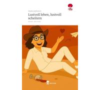 Lustvoll leben, lustvoll scheitern. Life is a Story - story.one