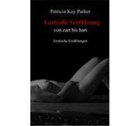 Lustvolle Verfhrung Parker, Patricia Kay (Auteur)