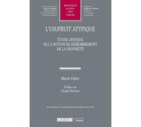 L'usufruit Atypique - Etude Critique De La Notion De Demembrement De La Propriété