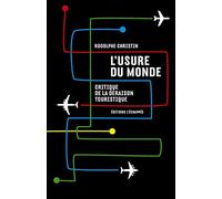 L'usure du monde: Critique de la déraison touristique