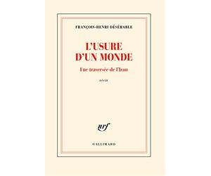 L'usure d'un monde: Une traversée de l'Iran