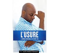 L'usure: L'ennemi invisible de votre Foi