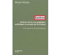 Lutèce: Lettres sur la vie politique, artistique et sociale de la France