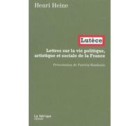 Lutèce: Lettres sur la vie politique, artistique et sociale de la France