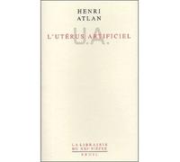 L'Utérus artificiel - Henri Atlan - Seuil - broché - Essai