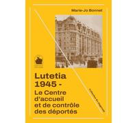 Lutetia, 1945: Le centre d'accueil et de contrôle des déportés
