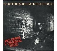 Luther Allison : Life Is A Bitch