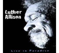 Luther Allison : Live In Paradise